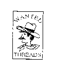 WANTED THREADS