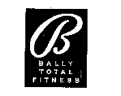 B BALLY TOTAL FITNESS