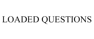 LOADED QUESTIONS