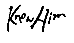 KNOW HIM