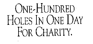 ONE-HUNDRED HOLES IN ONE DAY FOR CHARITY.