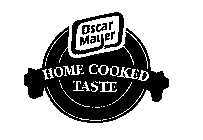 OSCAR MAYER HOME COOKED TASTE