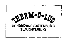 THERM-O-LUG BY HORIZONS SYSTEMS, INC. SLAUGHTERS, KY