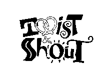 TWIST SHOUT