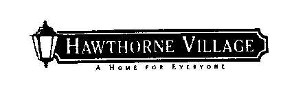 HAWTHORNE VILLAGE A HOME FOR EVERYONE