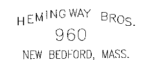 HEMINGWAY BROS. 960 NEW BEDFORD, MASS.