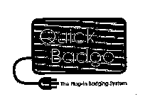QUICK BADGE THE PLUG-IN BADGING SYSTEM