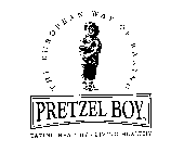 PRETZEL BOY THE EUROPEAN WAY OF BAKING EATING HEALTHY LIVING HEALTHY