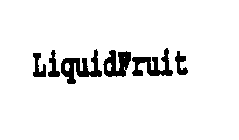 LIQUIDFRUIT