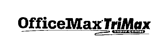 OFFICEMAX TRIMAX SUPER CENTER