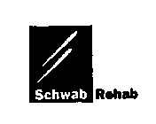 SCHWAB REHAB