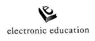 E ELECTRONIC EDUCATION