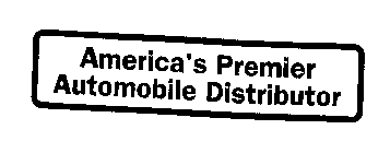 AMERICA'S PREMIER AUTOMOBILE DISTRIBUTOR