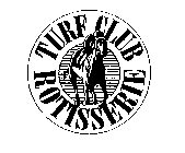 TURF CLUB ROTISSERIE