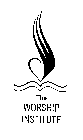 THE WORSHIP INSTITUTE