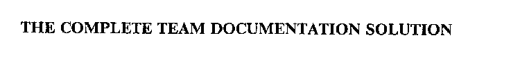 THE COMPLETE TEAM DOCUMENTATION SOLUTION