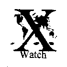 X WATCH