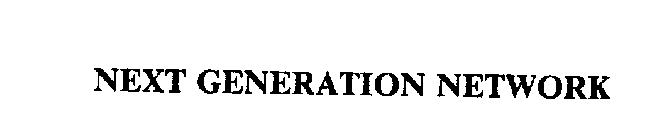 NEXT GENERATION NETWORK