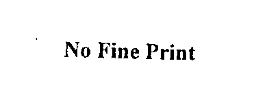 NO FINE PRINT