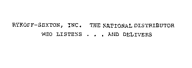 RYKOFF-SEXTON, INC. THE NATIONAL DISTRIBUTOR WHO LISTENS ... AND DELIVERS