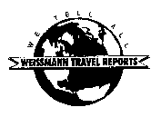 WE TELL ALL WEISSMANN TRAVEL REPORTS