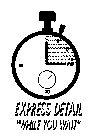 EXPRESS DETAIL 