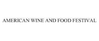 AMERICAN WINE AND FOOD FESTIVAL