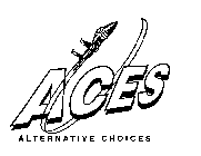 ACES ALTERNATIVE CHOICES