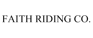 FAITH RIDING CO.