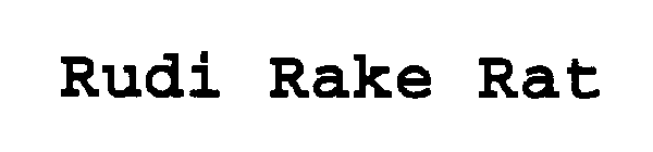 RUDI RAKE RAT