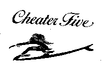 CHEATER FIVE