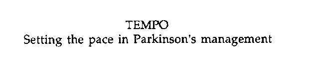 TEMPO SETTING THE PACE IN PARKINSON'S MANAGEMENT