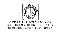 CENTER FOR DERMATOLOGY AND DERMATOLOGIC SURGERY THE PROFESSIONAL AESTHETIC IMAGE CENTER, P.C.