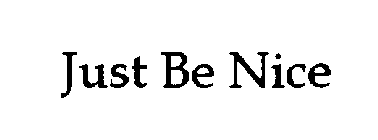 JUST BE NICE