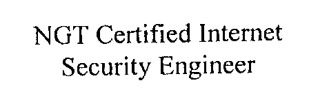 NGT CERTIFIED INTERNET SECURITY ENGINEER