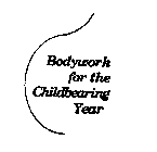 BODYWORK FOR THE CHILDBEARING YEAR