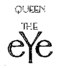 QUEEN THE EYE