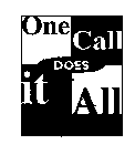 ONE CALL DOES IT ALL