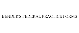 BENDER'S FEDERAL PRACTICE FORMS