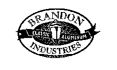 BRANDON INDUSTRIES CLASSIC ALUMINUM SINCE 1983