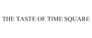 THE TASTE OF TIME SQUARE