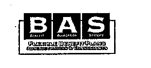 BAS BENEFIT ALLOCATION SYSTEMS FLEXIBLE BENEFIT PLANS ADMINISTRATORS & CONSULTANTS