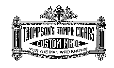 THOMPSON'S TAMPA CIGARS CUSTOM MADE 