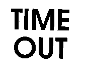 TIME OUT