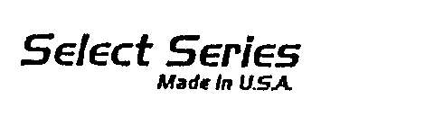 SELECT SERIES MADE IN U.S.A.