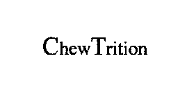 CHEWTRITION