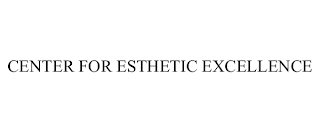 CENTER FOR ESTHETIC EXCELLENCE