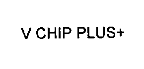 V CHIP PLUS+