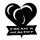FRESH & HEALTHY