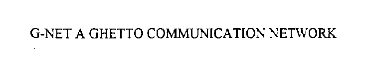 G-NET A GHETTO COMMUNICATION NETWORK